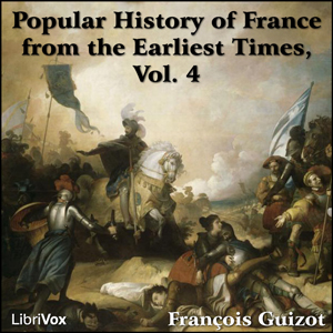 A Popular History of France from the Earliest Times vol 4 - François Pierre Guillaume Guizot Audiobooks - Free Audio Books | Knigi-Audio.com/en/