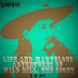 Life and marvelous adventures of Wild Bill, the Scout - J. W.  BUEL Audiobooks - Free Audio Books | Knigi-Audio.com/en/