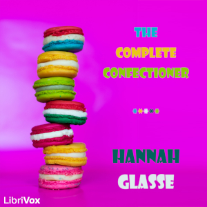The Complete Confectioner - Hannah GLASSE Audiobooks - Free Audio Books | Knigi-Audio.com/en/