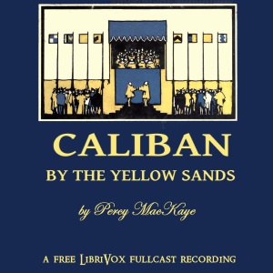 Caliban by the Yellow Sands - Percy MACKAYE Audiobooks - Free Audio Books | Knigi-Audio.com/en/