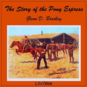 The Story of the Pony Express - Glenn D. BRADLEY Audiobooks - Free Audio Books | Knigi-Audio.com/en/