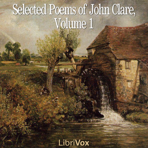 Selected Poems of John Clare, Volume 1 - John Clare Audiobooks - Free Audio Books | Knigi-Audio.com/en/