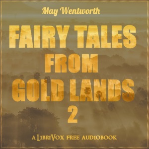 Fairy Tales from Gold Lands Volume Two - May Wentworth Audiobooks - Free Audio Books | Knigi-Audio.com/en/