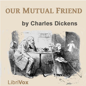 Our Mutual Friend, Version 3 - Charles Dickens Audiobooks - Free Audio Books | Knigi-Audio.com/en/