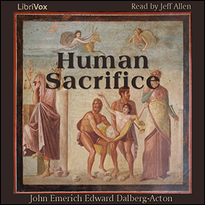 Human Sacrifice - John Emerich Edward DALBERG-ACTON Audiobooks - Free Audio Books | Knigi-Audio.com/en/