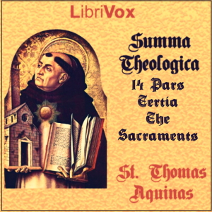 Summa Theologica - 14 Tertia Pars, The Sacraments - Saint Thomas Aquinas Audiobooks - Free Audio Books | Knigi-Audio.com/en/