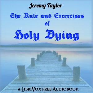 The Rule and Exercises of Holy Dying - Jeremy TAYLOR Audiobooks - Free Audio Books | Knigi-Audio.com/en/