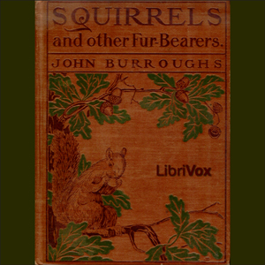 Squirrels and Other Fur-bearers - John Burroughs Audiobooks - Free Audio Books | Knigi-Audio.com/en/