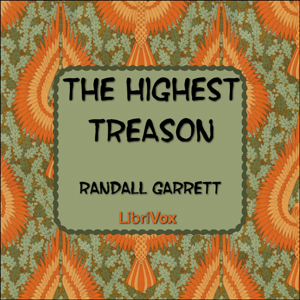 The Highest Treason - Randall Garrett Audiobooks - Free Audio Books | Knigi-Audio.com/en/