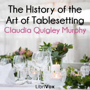 The History of the Art of Tablesetting - Claudia Quigley Murphy Audiobooks - Free Audio Books | Knigi-Audio.com/en/