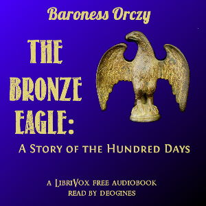 The Bronze Eagle: A Story of the Hundred Days - Baroness Orczy Audiobooks - Free Audio Books | Knigi-Audio.com/en/