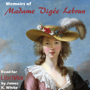 Memoirs of Madame Vigée Lebrun - Élisabeth Louise Vigée LE BRUN Audiobooks - Free Audio Books | Knigi-Audio.com/en/