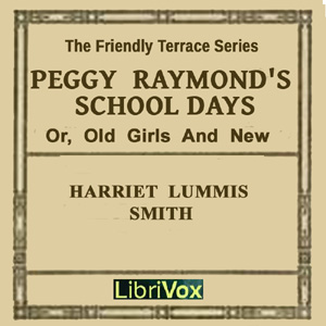 Peggy Raymond's School Days (or Old Girls And New) - Harriet Lummis SMITH Audiobooks - Free Audio Books | Knigi-Audio.com/en/