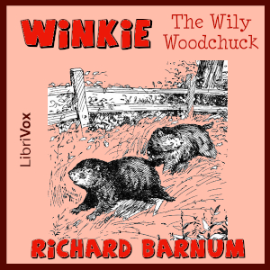 Winkie, the Wily Woodchuck: Her Many Adventures - Richard Barnum Audiobooks - Free Audio Books | Knigi-Audio.com/en/