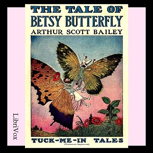 The Tale of Betsy Butterfly - Arthur Scott Bailey Audiobooks - Free Audio Books | Knigi-Audio.com/en/