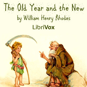 The Old Year and The New - William Henry RHODES Audiobooks - Free Audio Books | Knigi-Audio.com/en/