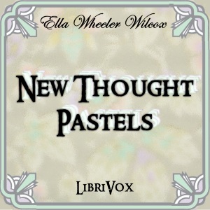 New Thought Pastels - Ella Wheeler Wilcox Audiobooks - Free Audio Books | Knigi-Audio.com/en/