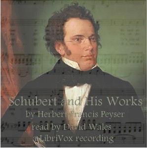 Schubert And His Works - Herbert Francis Peyser Audiobooks - Free Audio Books | Knigi-Audio.com/en/