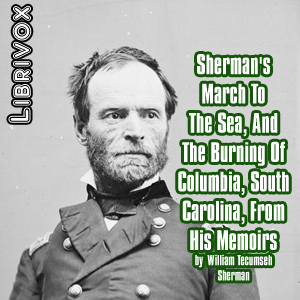 Sherman's March To The Sea, And The Burning Of Columbia, South Carolina, From His Memoirs - William Tecumseh SHERMAN Audiobooks - Free Audio Books | Knigi-Audio.com/en/