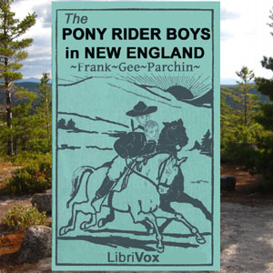 The Pony Rider Boys in New England - Frank Gee Patchin Audiobooks - Free Audio Books | Knigi-Audio.com/en/