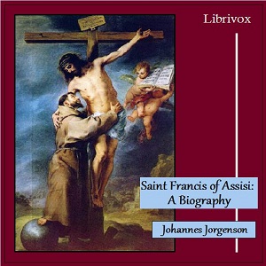 Saint Francis of Assisi: A Biography - Johannes JORGENSEN Audiobooks - Free Audio Books | Knigi-Audio.com/en/
