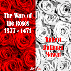 The Wars of the Roses 1377-1471 - Robert Balmain Mowat Audiobooks - Free Audio Books | Knigi-Audio.com/en/