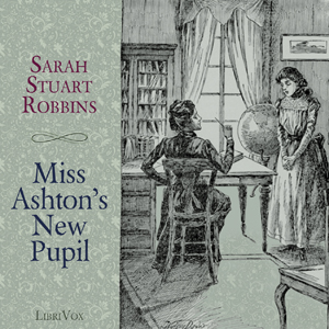 Miss Ashton's New Pupil - Sarah Stuart ROBBINS Audiobooks - Free Audio Books | Knigi-Audio.com/en/