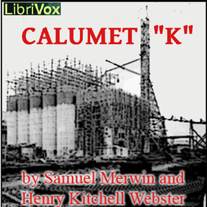 Calumet “K” - Samuel Merwin Audiobooks - Free Audio Books | Knigi-Audio.com/en/