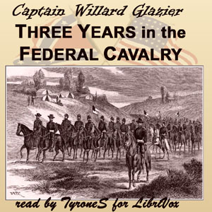 Three Years in the Federal Cavalry - Willard GLAZIER Audiobooks - Free Audio Books | Knigi-Audio.com/en/