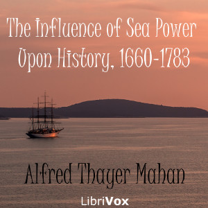 The Influence of Sea Power Upon History, 1660-1783 - Alfred Thayer MAHAN Audiobooks - Free Audio Books | Knigi-Audio.com/en/
