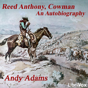 Reed Anthony, Cowman: An Autobiography - Andy ADAMS Audiobooks - Free Audio Books | Knigi-Audio.com/en/