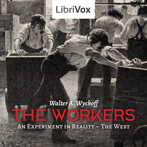 The Workers - An Experiment in Reality: The West - Walter A. Wyckoff Audiobooks - Free Audio Books | Knigi-Audio.com/en/