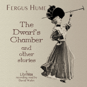 The Dwarf's Chamber And Other Stories - Fergus Hume Audiobooks - Free Audio Books | Knigi-Audio.com/en/