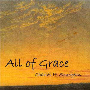 All of Grace - Charles H. Spurgeon Audiobooks - Free Audio Books | Knigi-Audio.com/en/