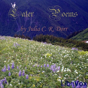 Later Poems - Julia Caroline Dorr Audiobooks - Free Audio Books | Knigi-Audio.com/en/