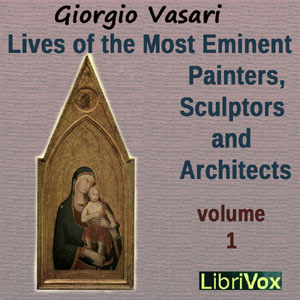 Lives of the Most Eminent Painters, Sculptors and Architects Vol 1 - Giorgio VASARI Audiobooks - Free Audio Books | Knigi-Audio.com/en/