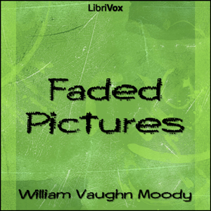 Faded Pictures - William Vaughn Moody Audiobooks - Free Audio Books | Knigi-Audio.com/en/