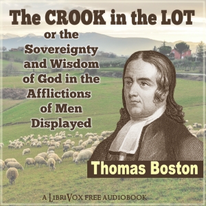 The Crook in the Lot; or, The Sovereignty and Wisdom of God, in the Afflictions of Men, Displayed - Thomas BOSTON Audiobooks - Free Audio Books | Knigi-Audio.com/en/