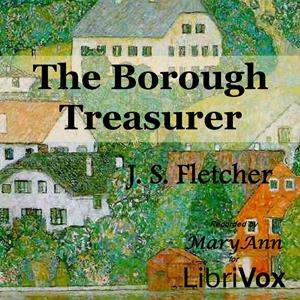 The Borough Treasurer - J. S. Fletcher Audiobooks - Free Audio Books | Knigi-Audio.com/en/