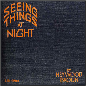 Seeing Things at Night - Heywood BROUN Audiobooks - Free Audio Books | Knigi-Audio.com/en/