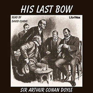 His Last Bow (version 3) - Sir Arthur Conan Doyle Audiobooks - Free Audio Books | Knigi-Audio.com/en/