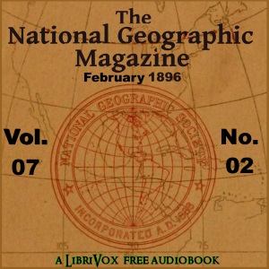 The National Geographic Magazine Vol. 07 - 02. February 1896 - National Geographic Society Audiobooks - Free Audio Books | Knigi-Audio.com/en/