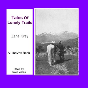 Tales Of Lonely Trails - Zane Grey Audiobooks - Free Audio Books | Knigi-Audio.com/en/