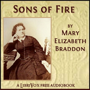 Sons of Fire - Mary Elizabeth Braddon Audiobooks - Free Audio Books | Knigi-Audio.com/en/