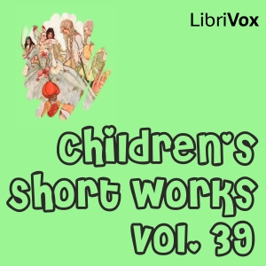 Children's Short Works, Vol. 039 - Various Audiobooks - Free Audio Books | Knigi-Audio.com/en/