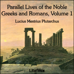 Parallel Lives of the Noble Greeks and Romans Vol. 1 - Lucius Mestrius PLUTARCHUS Audiobooks - Free Audio Books | Knigi-Audio.com/en/