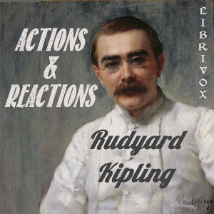 Actions And Reactions - Rudyard Kipling Audiobooks - Free Audio Books | Knigi-Audio.com/en/