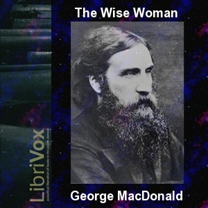 The Wise Woman - George MacDonald Audiobooks - Free Audio Books | Knigi-Audio.com/en/