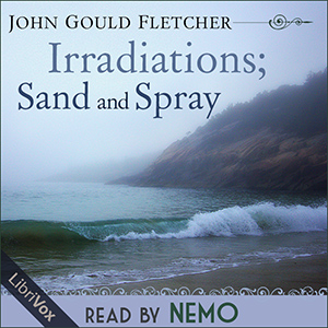 Irradiations; Sand and Spray - John Gould FLETCHER Audiobooks - Free Audio Books | Knigi-Audio.com/en/