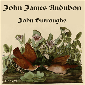 John James Audubon - John Burroughs Audiobooks - Free Audio Books | Knigi-Audio.com/en/